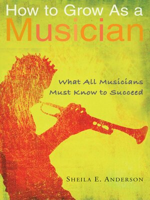 cover image of How to Grow as a Musician: What All Musicians Must Know to Succeed